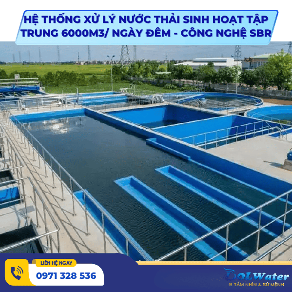 Hệ thống xử lý nước thải sinh hoạt tập trung 6000m3/ Ngày đêm - Công nghệ SBR
